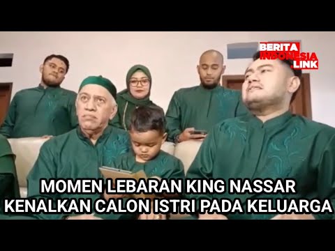 Momen Lebaran King Nassar Kenalkan Calon Istri