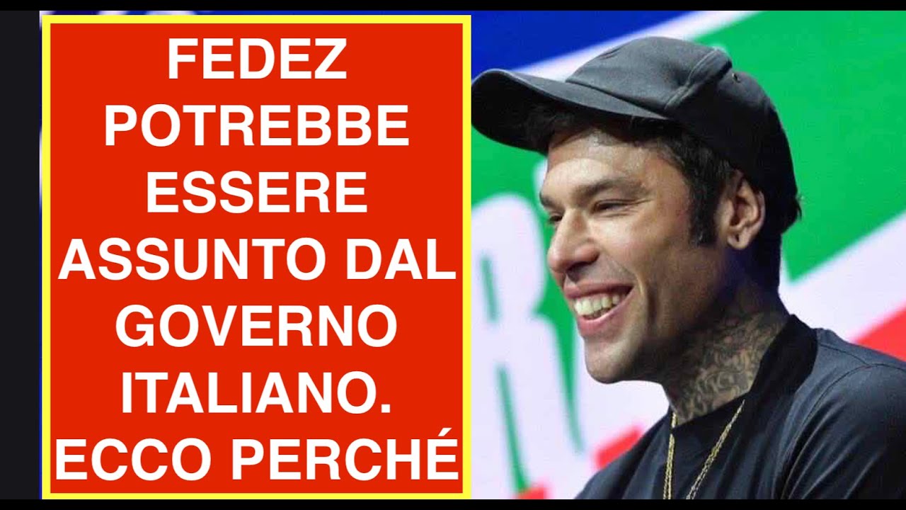 FEDEZ POTREBBE ESSERE ASSUNTO DAL GOVERNO ITALIANO. ECCO PERCHÉ