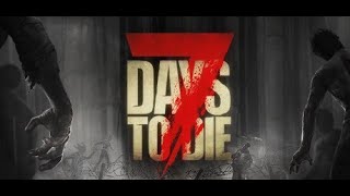 【7 DAYS TO DIE】のんびりぞんびらいふ