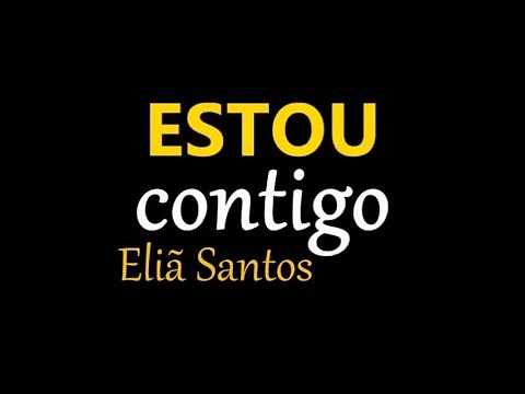 VOCÊ PRECISA OUVIR ESTA CANÇÃO | Estou Contigo - Eliã Santos (Com Letra)