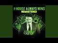 The House Always Wins (2023 Remaster)