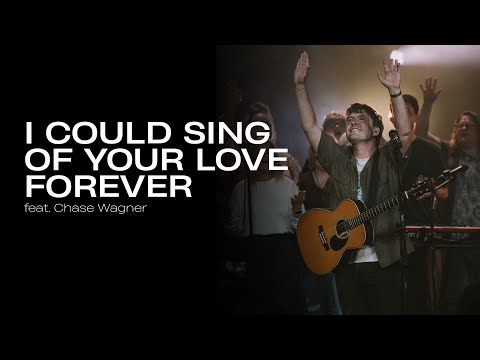 I Could Sing of Your Love Forever feat. Chase Wagner | Live Performance