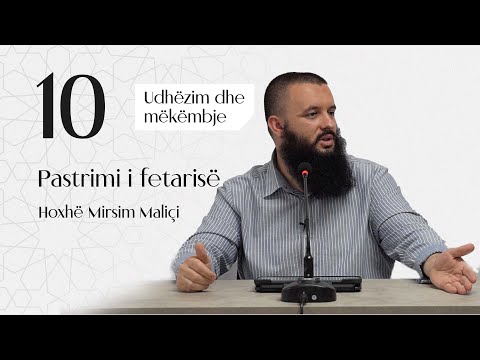 10. Pastrimi i fetarisë - Hoxhë Mirsim Maliçi
