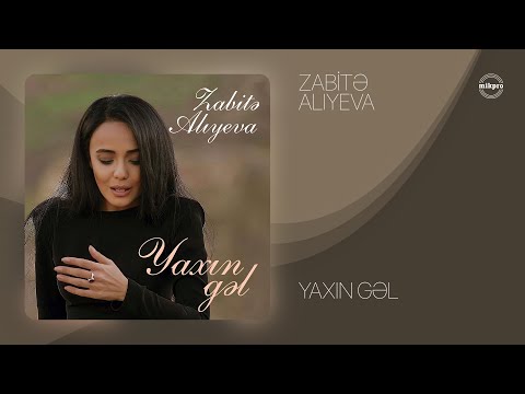 Zabitə Alıyeva — Yaxın Gəl (Rəsmi Audio)