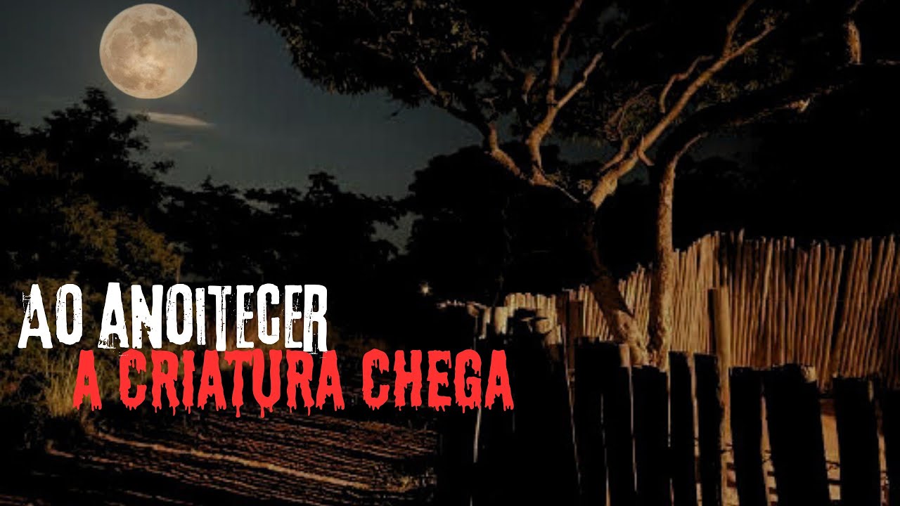 AO ANOITECER AQUELA COISA VEM NOS ATORMENTAR