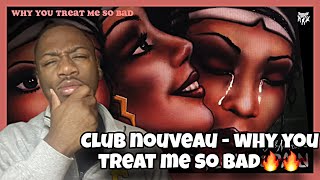 CLUB NOUVEAU - WHY YOU TREAT ME SO BAD REACTION | #clubnouveau 