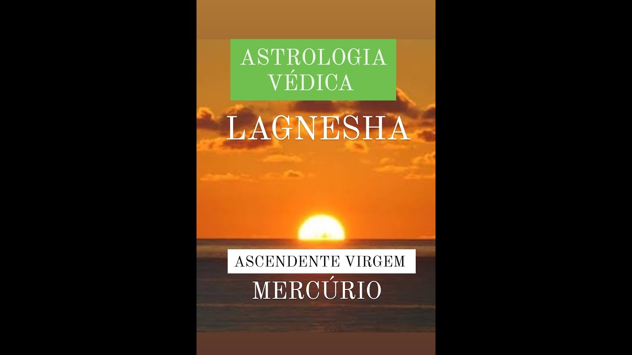 ASTROLOGIA VÉDICA - MERCÚRIO LAGNESHA ( Planeta regente do ascendente ) P/ ASCENDENTE VIRGEM .