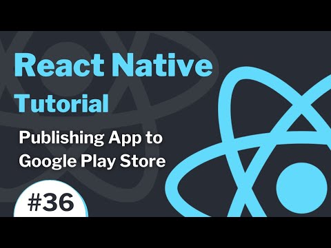 React Native Tutorial 36 2021 Publishing App to Google Play Store