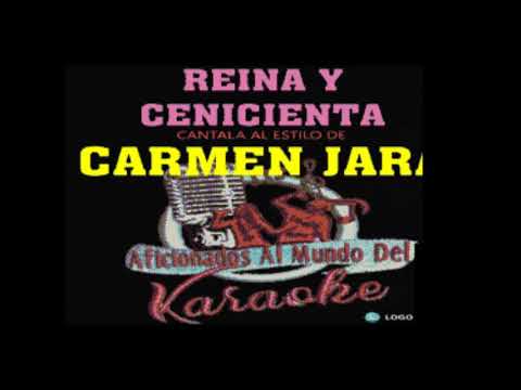 REINA Y CENICIENTA - KARAOKE - CARMEN JARA