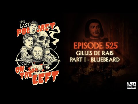 Episode 525: Gilles de Rais Part I - Bluebeard