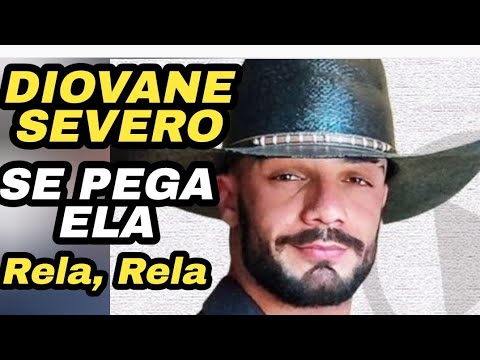 DIOVANE SEVERO🤠SE PEGA ELA - RELA, RELA O MELHOR do FORRÓ Piseiro AO VIVO
