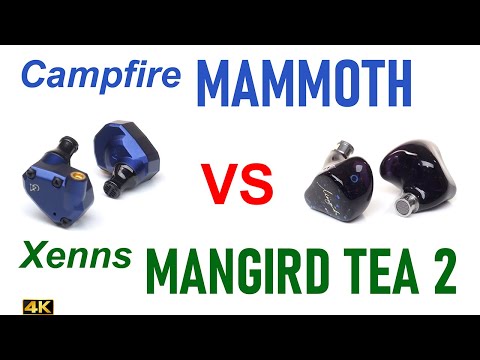 Campfire Audio Mammoth vs Xenns Mangird Tea Mk2