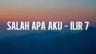 Download lagu ILIR 7 - Salah Apa Aku mp3