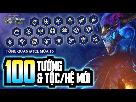 BÁCH KHOA TOÀN THƯ ĐTCL MÙA 16 TRUYỀN THUYẾT VÀ HUYỀN THOẠI: TÌM HIỂU 100 TƯỚNG & 48 HỆ & TỘC MỚI