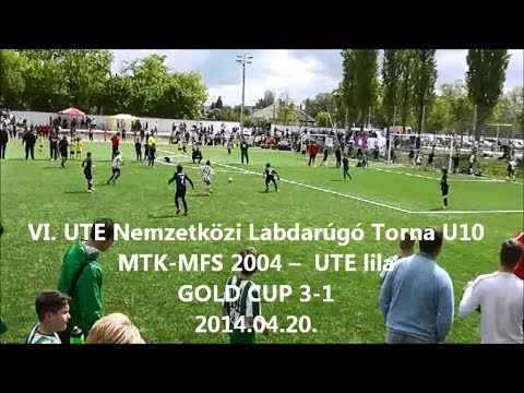 VI.  UTE Nemzetközi Labdarúgó Torna U10 MTK MFS - UTE lila GOLD CUP 3-1 20140420