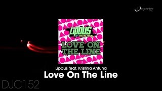 Lipous  Ft. Kristina Antuna - Love On The Line [Promo Teaser]