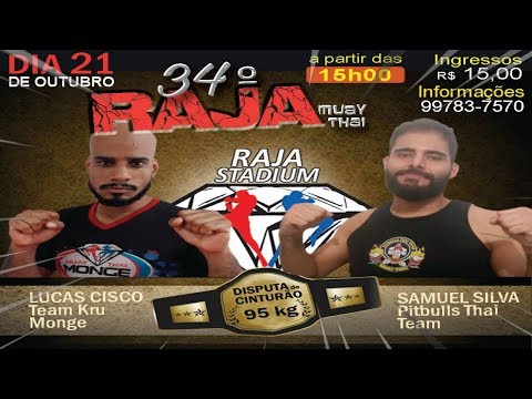 LUCAS CISCO (KRU MONGE) X SAMUEL SILVA (PITBULLS THAI) 95 KG MUAY THAI DEFESA DE CINTURÃO - RAJA 34