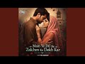 Main Ye Dil Ke Zakhm Ko Dekh