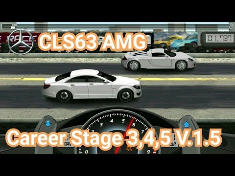 Drag Racing:tune car CLS63 AMG for 3 Career Stage(Level 3,4,5) V.1.5