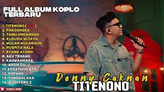 Download lagu TITENONO - DENNY CAKNAN FULL ALBUM TERBARU DANGDUT KOPLO TERBARU 2026 mp3