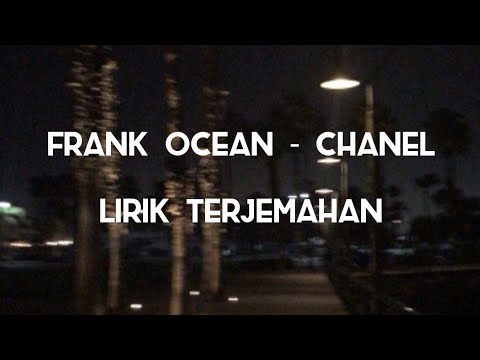 "it's really you on my mind" FRANK OCEAN  - CHANEL  |  Lirik Terjemahan Indonesia