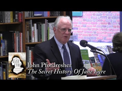 John Pfordresher, "The Secret History Of Jane Eyre"