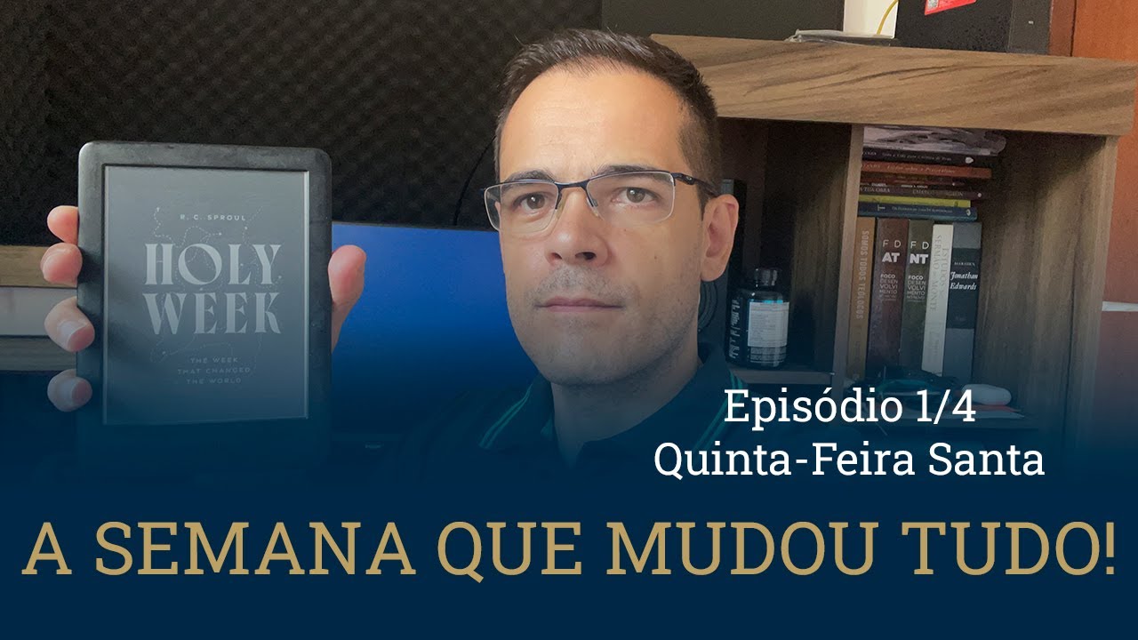Quinta-feira Santa: O Início da Redenção | Episódio 1 - "A Semana Que Mudou o Mundo"