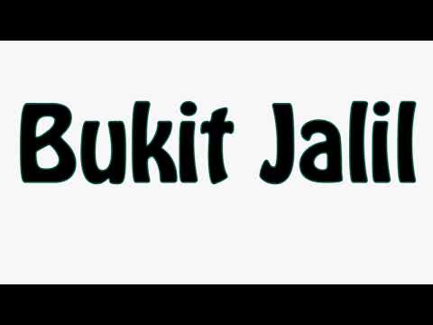 Learn How To Pronounce Bukit Jalil