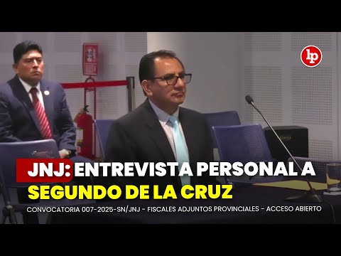JNJ: entrevista personal a Segundo Abraham De la Cruz Paredes | Convocatoria 008-2025-SN/JNJ