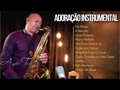 LOUVORES no SAX  Instrumental // Angelo Torres // A Benção, Deus Proverá, Não Morrerei,..