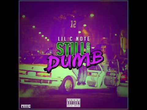 Lil C-Note - Still Go Dumb
