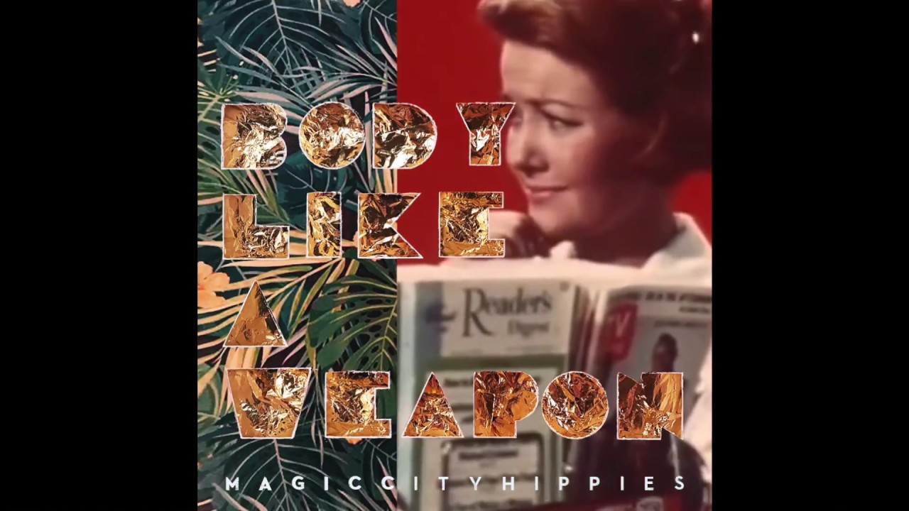 Magic City Hippies - Body Like a Weapon