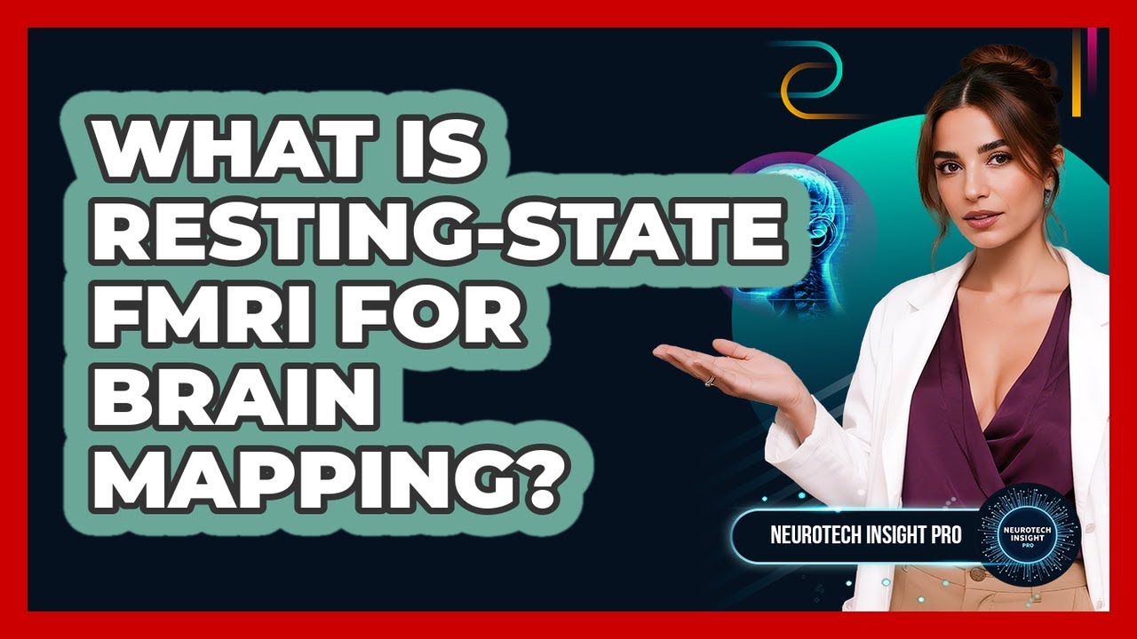 What Is Resting-state fMRI For Brain Mapping? - Neurotech Insight Pro
