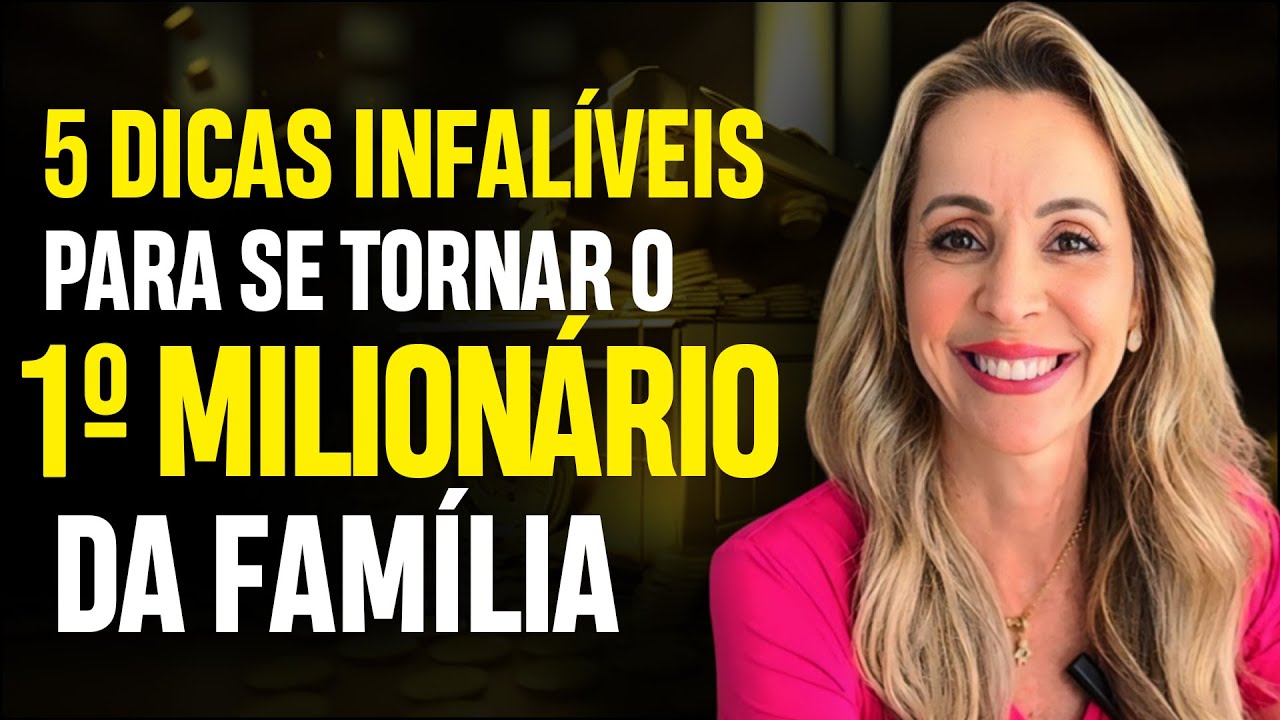 INÉDITO! 5 DICAS para VOCÊ SE TORNAR O 1º MILIONÁRIO DA SUA FAMÍLIA! Descubra agora!