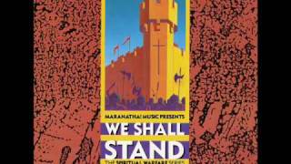 Maranatha! Singers - We Shall Stand(With Our Feet On The Rock)