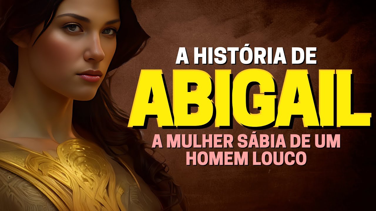 Watch Now HISTÓRIA DE ABIGAIL: QUEM FOI ABIGAIL NA BÍBLIA HISTÓRIA DE ABIGAIL: QUEM FOI ABIGAIL NA BÍBLIA