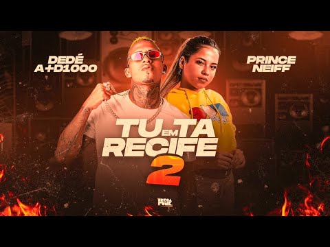 DEDÉ A+D1000 E PRINCE NEIFF - TU TÁ EM RECIFE 2