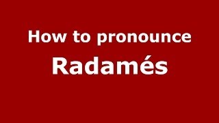 How to pronounce Radamés