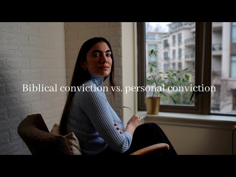 Biblical conviction vs. Personal conviction