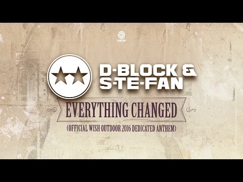D-Block & S-te-Fan - Everything Changed (Official WiSH Outdoor 2016 Dedicated Anthem) (#EVO036)