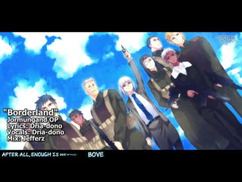 [TYER] Jormungand S1 OP - Borderland (English Cover) (feat. Dria-dono)