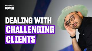 Dealing with Difficult Coaching Clients? Here Are the Top 5 Struggles!