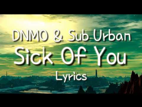 DNMO & Sub Urban - Sick Of You - Lyrics Floating