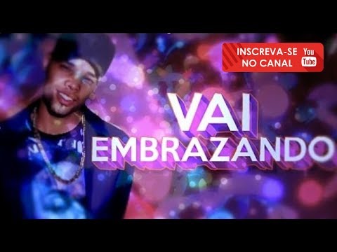 VAI EMBRAZANDO - MC ZAAC & MC VIGARY