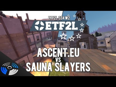 ETF2L S34 W2 Ascent.EU vs sauna slayers