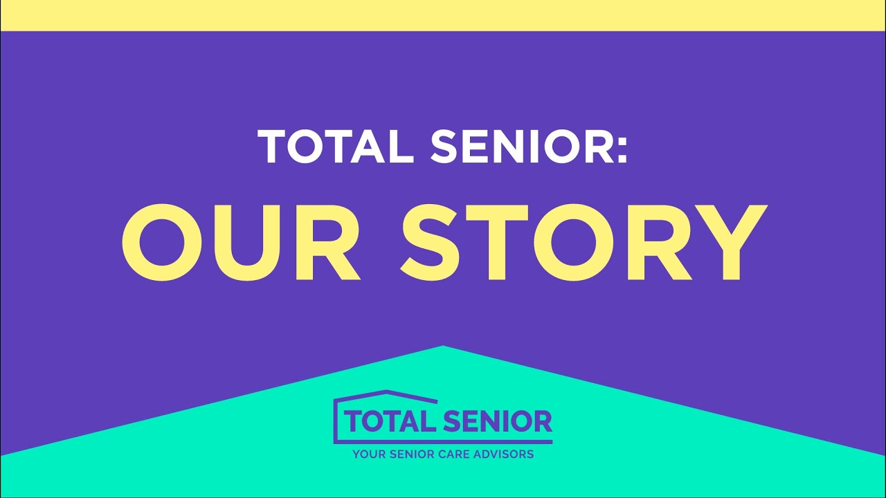 Total Senior: Our Story