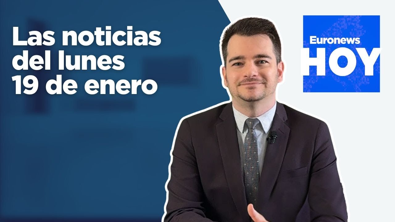 EURONEWS HOY | Las noticias del lunes 19 de enero: Un grave accidente ferroviario sacude a España