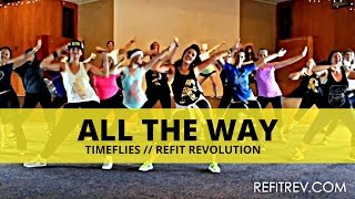 &quot;ALL THE WAY&quot; || Timeflies || Dance Fitness || REFIT® Revolution