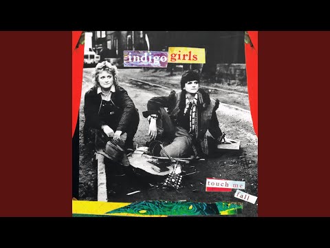 Touch Me Fall - Indigo Girls