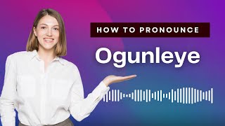 How to pronounce Ogunleye